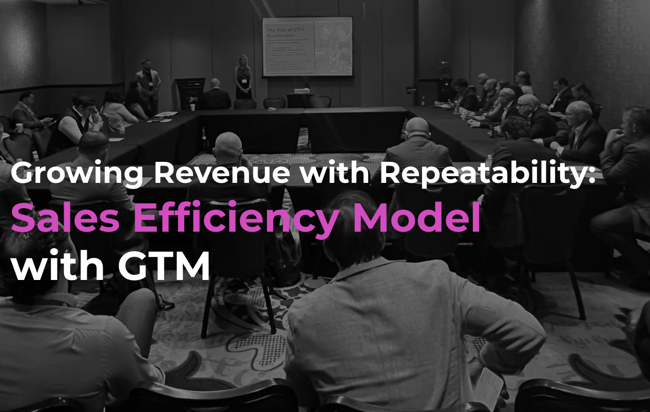Growing Revenue and Repeatability Sales Efficiency Model with GTM